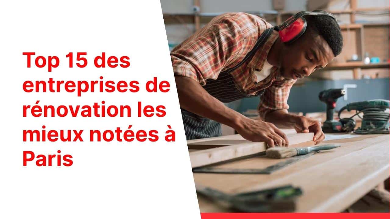 Top 15 Des Entreprises De Rénovation Les Mieux Notées À Paris